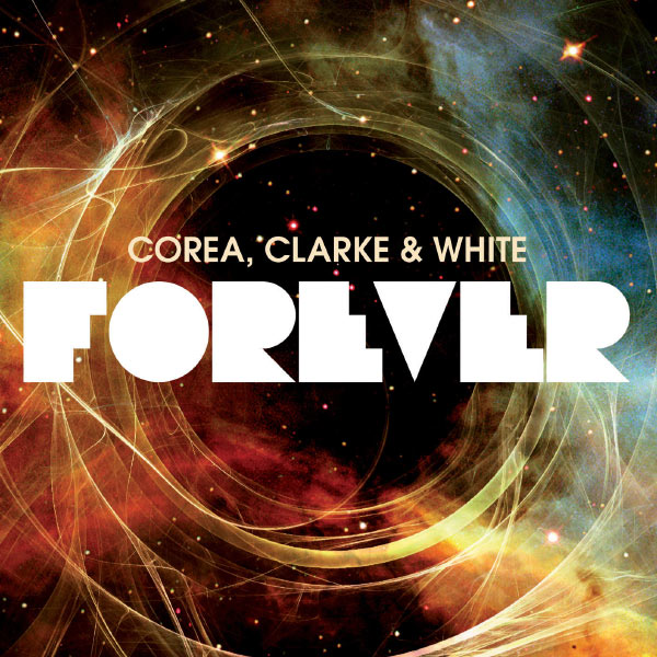 Corea, Clarke & White – Forever (Deluxe Expanded Edition) (2011) [Official Digital Download 24bit/96kHz]