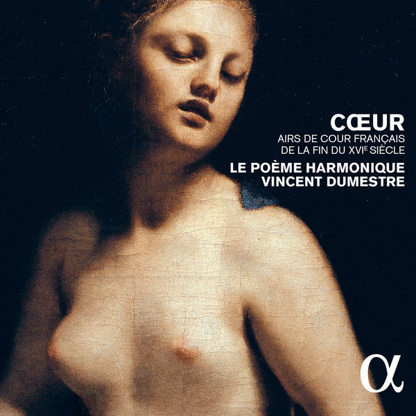 Le Poème Harmonique, Vincent Dumestre – Cœur, airs de cour français de la fin du XVIe siècle (2015) [Official Digital Download 24bit/88,2kHz]
