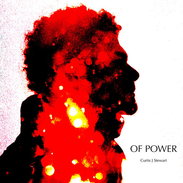 Curtis J Stewart – OF POWER (2021) [Official Digital Download 24bit/96kHz]