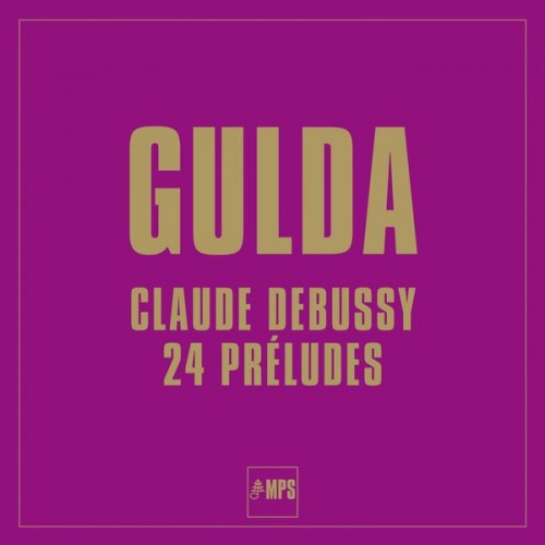 Friedrich Gulda – Debussy: 24 Préludes (1969/2018) [FLAC 24 bit, 44,1 kHz]