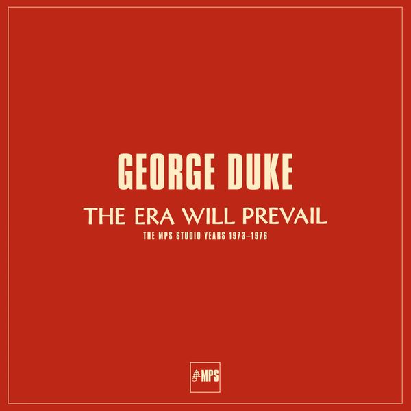 George Duke - The Era Will Prevail (The MPS Studio Years 1973-1976) (2015) [FLAC 24bit/88,2kHz]