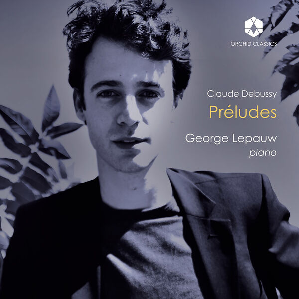 George Lepauw - Debussy: Préludes (2022) [FLAC 24bit/44,1kHz] Download