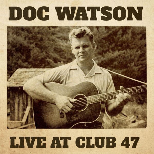 Doc Watson – Live at Club 47 (2018) [Official Digital Download 24bit/96kHz]