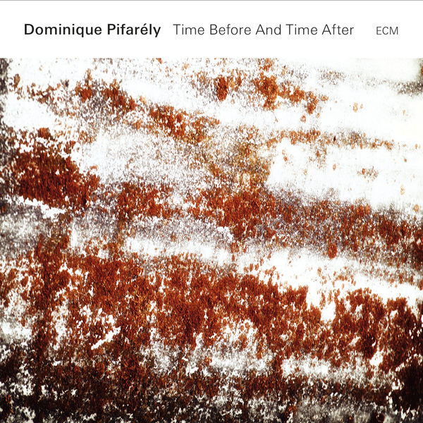 Dominique Pifarély – Time Before And Time After (2015) [Official Digital Download 24bit/88,2kHz]