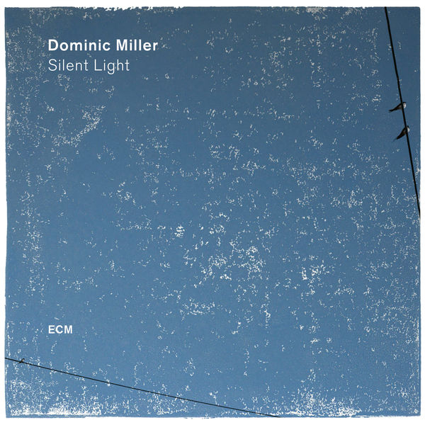 Dominic Miller – Silent Light (2017) [Official Digital Download 24bit/96kHz]