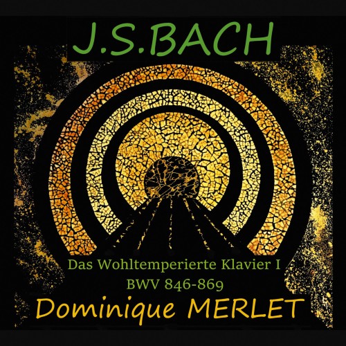 Dominique Merlet – J.S. Bach: Das Wohltemperierte Klavier I, BWV 846-869 (2018) [FLAC 24 bit, 88,2 kHz]