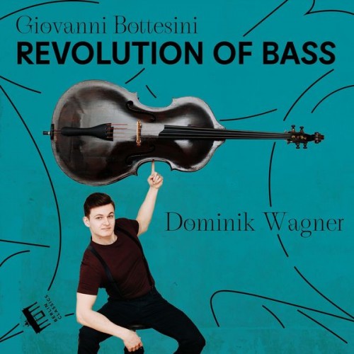 Dominik Wagner – Bottesini: Revolution of Bass (2021) [FLAC 24 bit, 96 kHz]