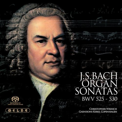 Christopher Wrench – Bach: Organ Sonatas, BWV 525-530 (2009) MCH SACD ISO + Hi-Res FLAC