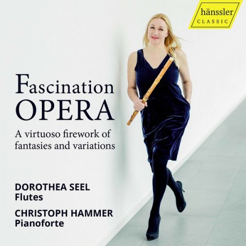 Dorothea Seel, Christoph Hammer – Fascination Opera: A Virtuoso Firework of Fantasies & Variations (2020) [FLAC 24 bit, 96 kHz]