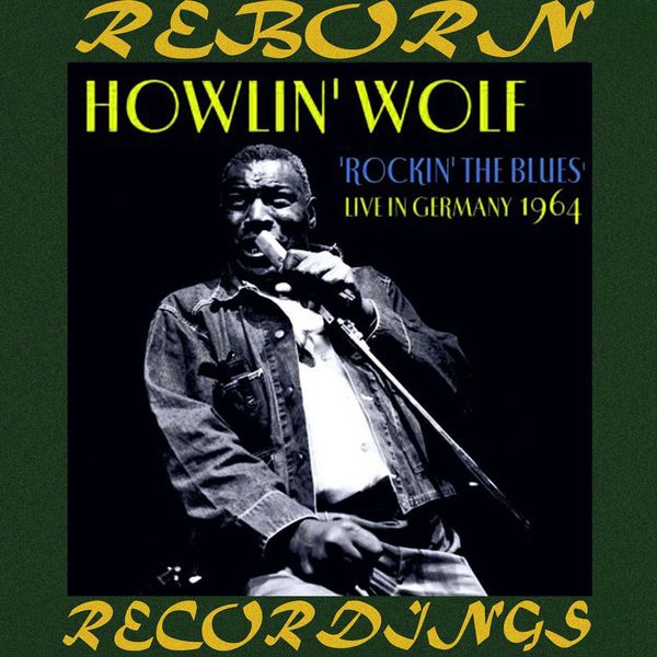 Howlin' Wolf - Rockin' the Blues Live in Germany 1964 (Hd Remastered) (1964/2022) [FLAC 24bit/48kHz]