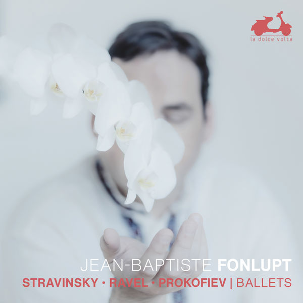 Jean-Baptiste Fonlupt – Stravinsky, Ravel, Prokofiev: Ballets (2022) [FLAC 24bit/96kHz]