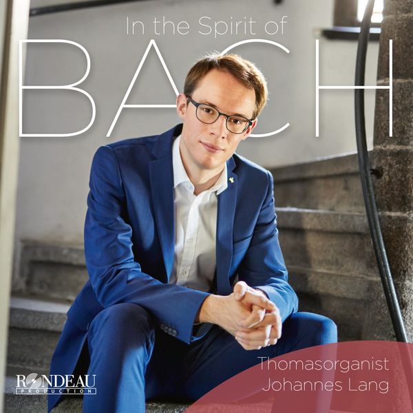 Johannes Lang - Thomasorganist Johannes Lang: In the Spirit of Bach (Woehl-Orgel Und Sauer-Orgel Der Thomaskirche Zu Leipzig) (2022) [FLAC 24bit/96kHz]