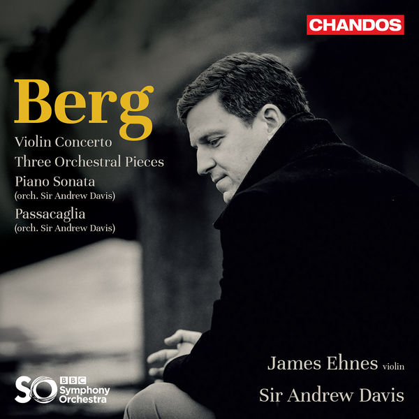 James Ehnes, BBC Symphony Orchestra, Andrew Davis - Berg: Violin Concerto, Three Pieces for Orchestra (2022) [FLAC 24bit/96kHz]