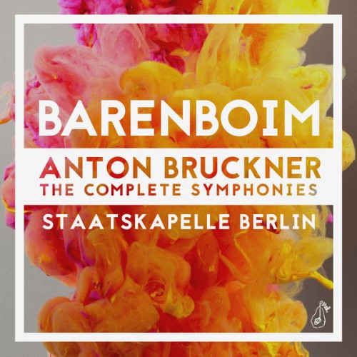 Daniel Barenboim, Staatskapelle Berlin – Anton Bruckner: The Complete Symphonies (Live) (2016) [FLAC 24 bit, 48 kHz]