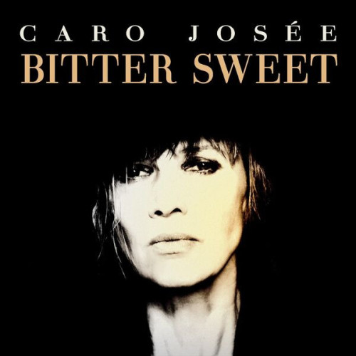 Caro Josée – Bitter Sweet (2022) FLAC