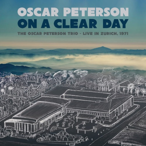 Oscar Peterson – On a Clear Day The Oscar Peterson Trio – Live in Zurich, 1971 (2022) 24bit FLAC