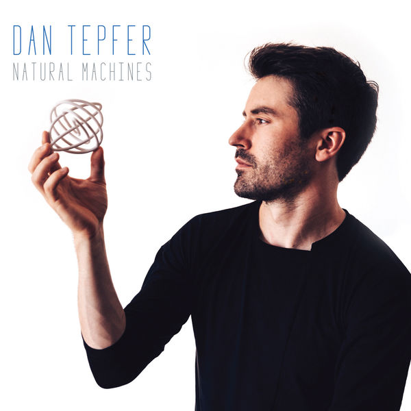 Dan Tepfer – Natural Machines (2019) [Official Digital Download 24bit/88,2kHz]
