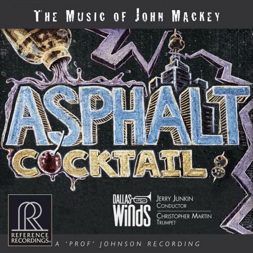 Dallas Winds, Christopher Martin, Jerry Junkin – Asphalt Cocktail: The Music of John Mackey (2019) [FLAC 24 bit, 176,4 kHz]