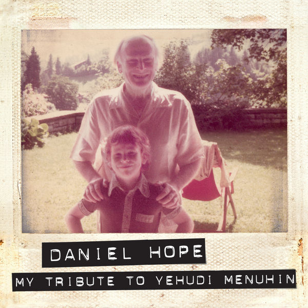Daniel Hope - My Tribute to Yehudi Menuhin (2016) [Official Digital Download 24bit/96kHz]