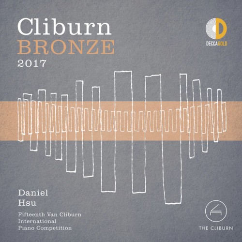 Daniel Hsu – Cliburn Bronze 2017 – 15th Van Cliburn International Piano Competition (Live) (2017) [FLAC 24 bit, 96 kHz]