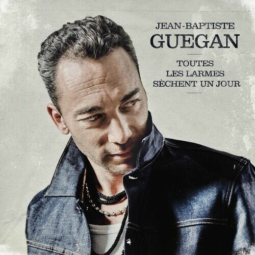 Jean-Baptiste Guégan – Toutes les larmes sèchent un jour (2022) MP3 320kbps