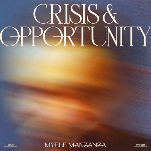 Myele Manzanza – Crisis & Opportunity, Vol.3 – Unfold (2022) 24bit FLAC