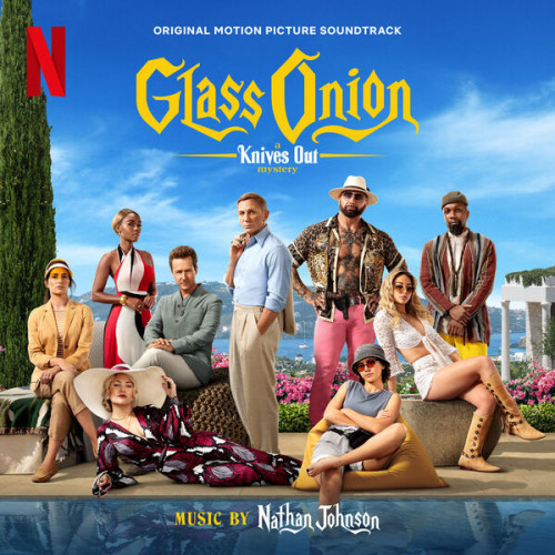 Nathan Johnson – Glass Onion A Knives Out Mystery (Original Motion Picture Soundtrack) (2022) 24bit FLAC