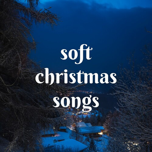 Various Artists – soft christmas songs (2022) MP3 320kbps