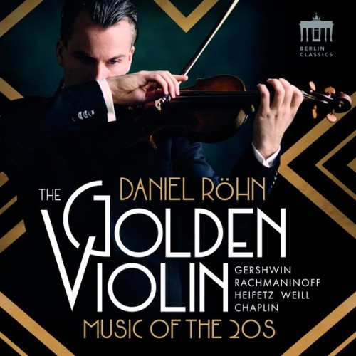 Daniel Röhn – The Golden Violin (Music of the 20s) (2019) [FLAC 24 bit, 96 kHz]