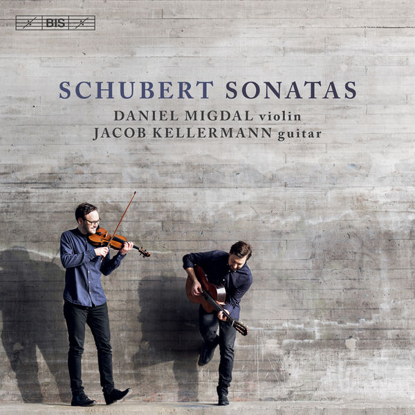 Daniel Migdal & Jacob Kellermann – Schubert: Sonatas (Arr. for Violin & Guitar) (2018) [Official Digital Download 24bit/96kHz]