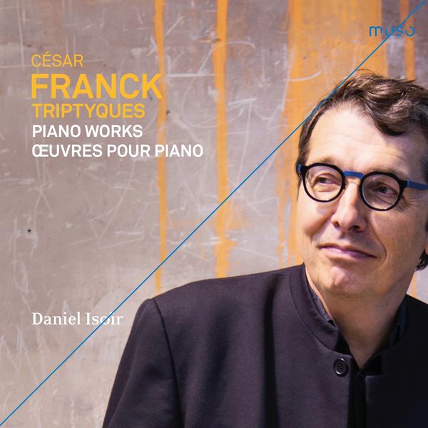 Daniel Isoir – César Franck: Triptyques [Piano Works / Œuvres pour piano] (2021) [Official Digital Download 24bit/96kHz]