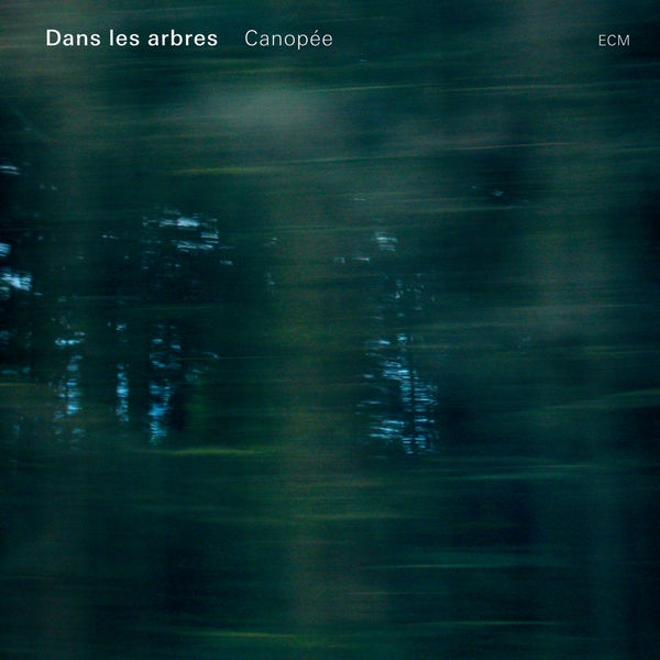 Dans Les Arbres – Canopée (2012) [Official Digital Download 24bit/44,1kHz]
