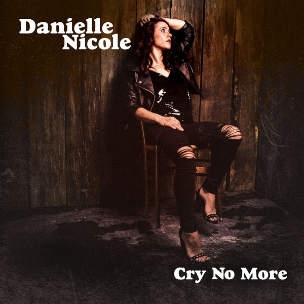 Danielle Nicole – Cry No More (2018) [Official Digital Download 24bit/96kHz]