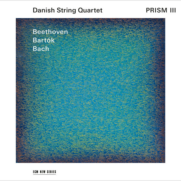 Danish String Quartet – Prism III – Beethoven, Bartok, Bach (2021) [Official Digital Download 24bit/96kHz]