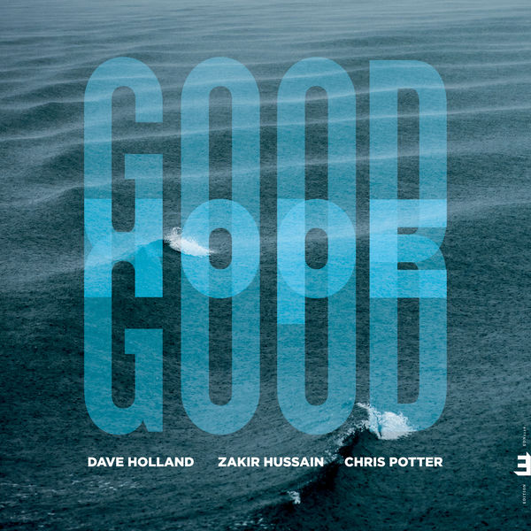 Dave Holland, Zakir Hussain & Chris Potter – Good Hope (2019) [Official Digital Download 24bit/96kHz]