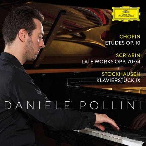 Daniele Pollini – Chopin: Etudes Op. 10; Scriabin: Late Works Opp. 70-74; Stockhausen: Klavierstück IX (2018) [FLAC 24 bit, 96 kHz]