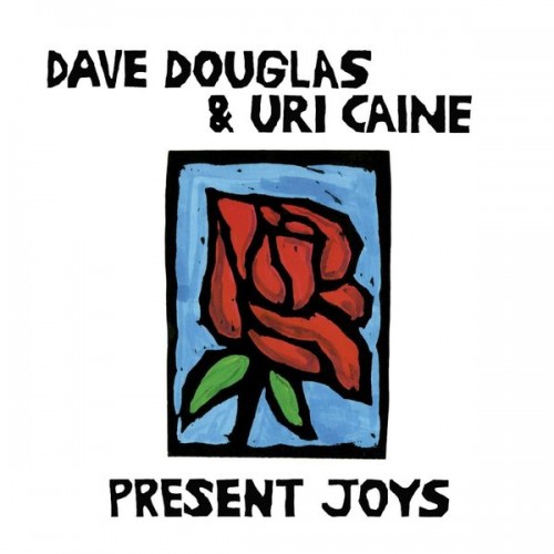Dave Douglas, Uri Caine – Present Joys (2014) [FLAC 24 bit, 88,2 kHz]