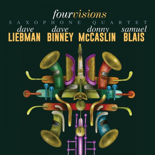 Dave Liebman, Dave Binney, Donny McCaslin, Samuel Blais – Four Visions (2019) [FLAC 24 bit, 88,2 kHz]
