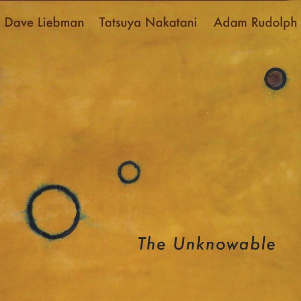 Dave Liebman, Adam Rudolph, Tatsuya Nakatani - The Unknowable (2018) [Official Digital Download 24bit/48kHz]
