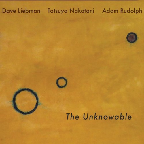Dave Liebman, Adam Rudolph, Tatsuya Nakatani – The Unknowable (2018) [FLAC 24 bit, 48 kHz]