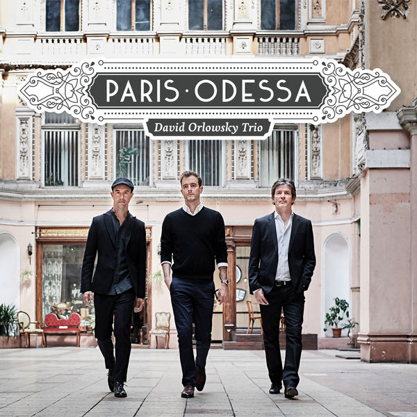 David Orlowsky Trio – Paris – Odessa (2017) [Official Digital Download 24bit/96kHz]