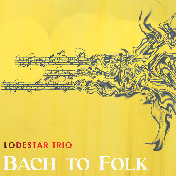 Lodestar Trio - Bach to Folk (2022) [FLAC 24bit/96kHz] Download