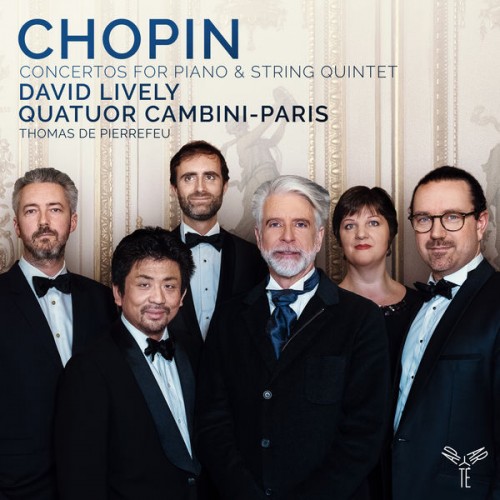 David Lively, Quatuor Cambini-Paris – Chopin: Concertos for Piano & String Quintet (2019) [FLAC 24 bit, 88,2 kHz]