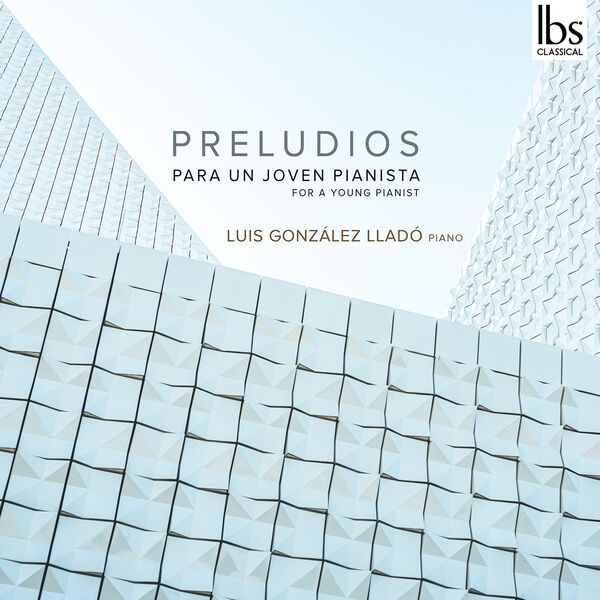 Luis González Lladó - Preludios for a Young Pianist (2022) [FLAC 24bit/96kHz] Download