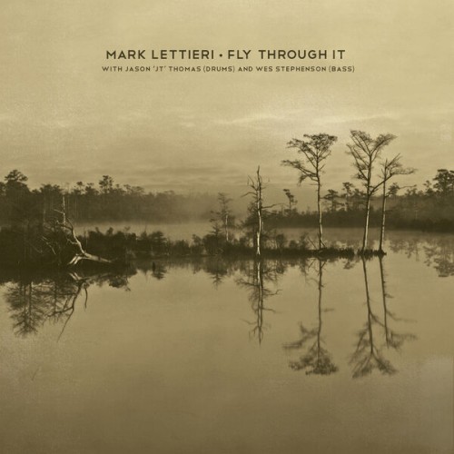 Mark Lettieri – Fly Through It (EP) (2022) [FLAC 24 bit, 48 kHz]