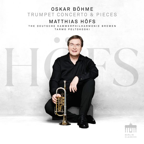 Matthias Höfs, Deutsche Kammerphilharmonie Bremen - Oskar Böhme Trumpet Concerto & Pieces (2022) [FLAC 24bit/48kHz]