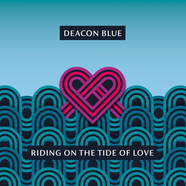 Deacon Blue – Riding on the Tide of Love (2021) [Official Digital Download 24bit/48kHz]