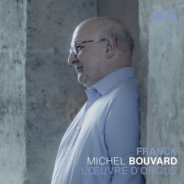 Michel Bouvard - César Franck: The Organ Works (2022) [FLAC 24bit/96kHz] Download