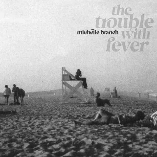 Michelle Branch - The Trouble With Fever (2022) [FLAC 24bit/48kHz]