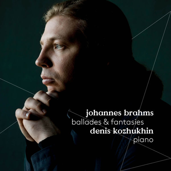 Denis Kozhukhin – Brahms: Ballades & Fantasies (2017) [Official Digital Download 24bit/96kHz]